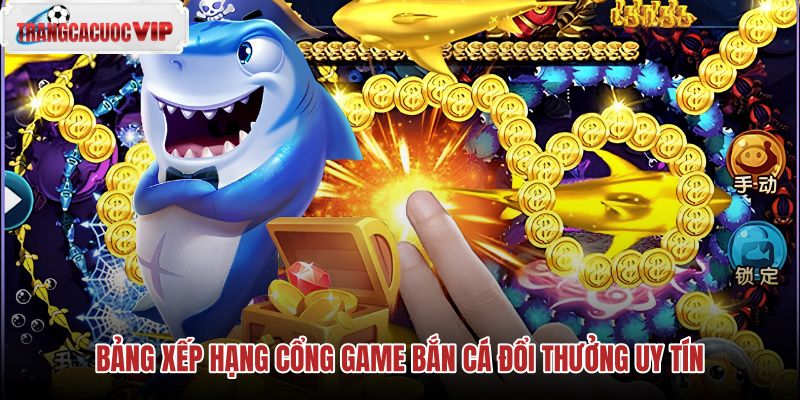 bang xep hang cong game ban ca doi thuong uy tin