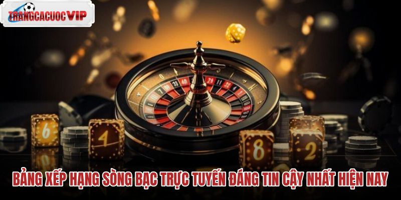 bang xep hang song bac truc tuyen dang tin cay nhat hien nay