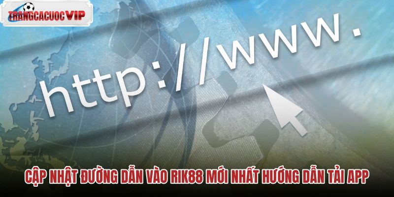 cap-nhat-duong-dan-vao-rik88-moi-nhat-huong-dan-tai-app