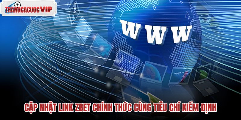 cap-nhat-link-zbet-chinh-thuc-cung-tieu-chi-kiem-dinh