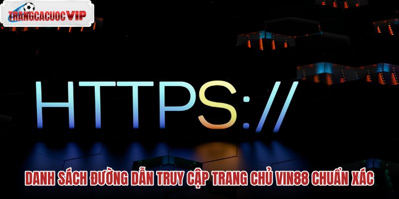 danh-sach-duong-dan-truy-cap-trang-chu-vin88-chuan-xac