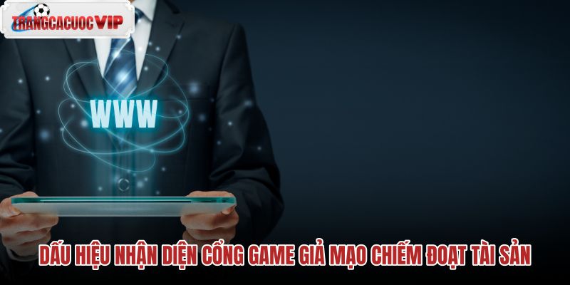 dau-hieu-nhan-dien-cong-game-gia-mao-chiem-doat-tai-san