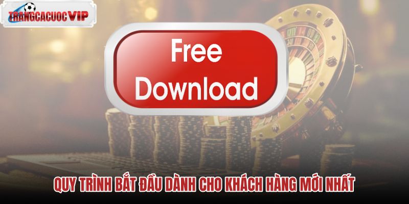 quy-trinh-bat-dau-danh-cho-khach-hang-moi-nhat