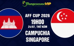 Soi Kèo Campuchia Vs Singapore 19h00 Ngày 24/07 - AFF Cup 2026