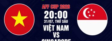 Soi Kèo Việt Nam Vs Singapore 20h00 Ngày 31/07 - AFF Cup 2026
