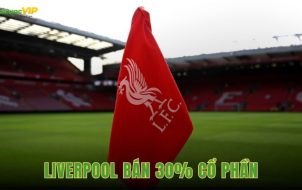 Liverpool Bán 30% Cổ Phần Với Giá 1,65 Tỷ Bảng