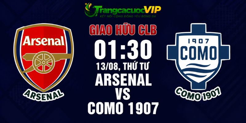 Soi Kèo Arsenal Vs Como 1907 01h30 Ngày 13/08 - Giao Hữu CLB