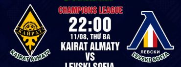 Soi Kèo Kairat Almaty Vs Levski Sofia 22h00 Ngày 11/08 - Champions League