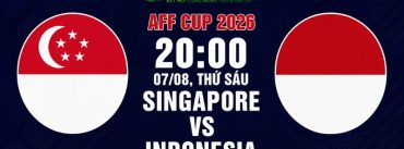 Soi Kèo Singapore Vs Indonesia 20h00 Ngày 07/08 - AFF Cup 2026