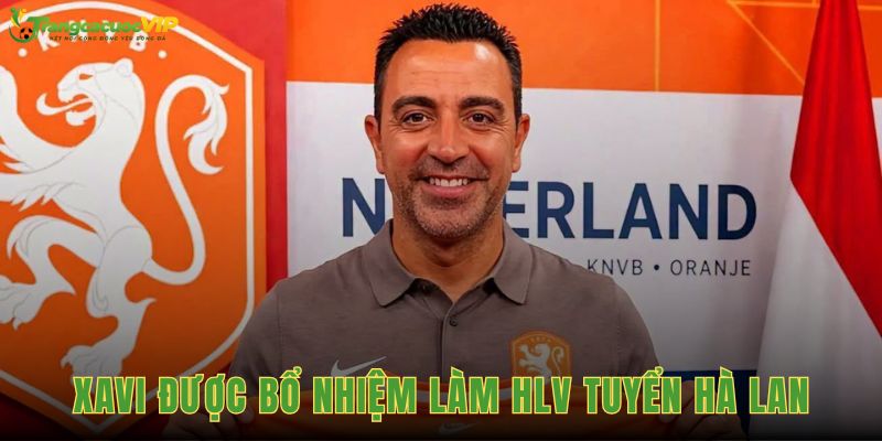 Xavi Được Bổ Nhiệm Làm HLV Tuyển Hà Lan Đến World Cup 2030